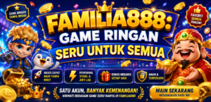 FAMILIA888: Game Ringan Seru untuk Semua